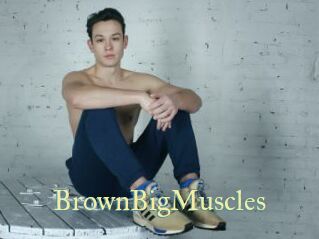 BrownBigMuscles