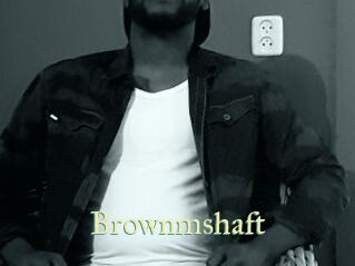 Brownmshaft