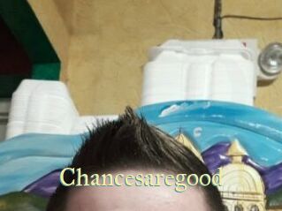 Chancesaregood
