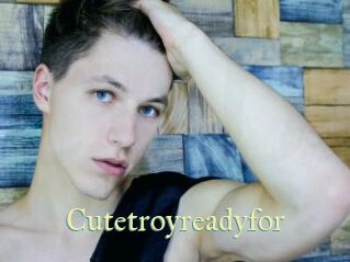 Cutetroyreadyfor