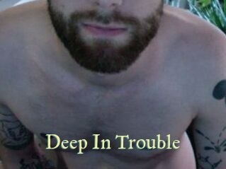 Deep_In_Trouble