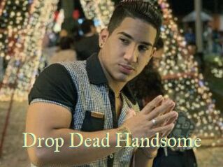 Drop_Dead_Handsome