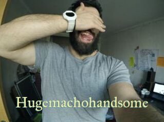 Hugemachohandsome