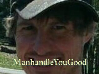 ManhandleYouGood