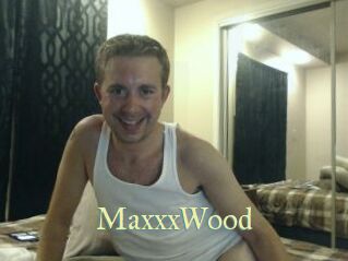 MaxxxWood