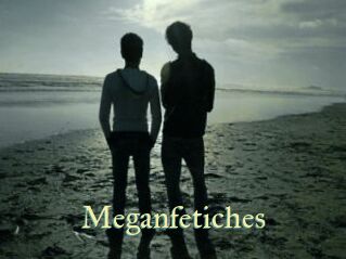 Meganfetiches