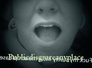 Publicdisgraceanyplace