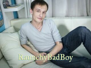 RaunchyBadBoy