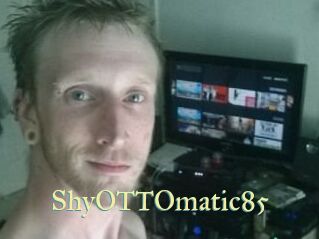 ShyOTTOmatic85