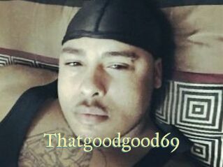Thatgoodgood69