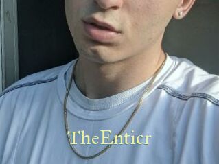 TheEnticr