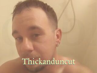 Thickanduncut