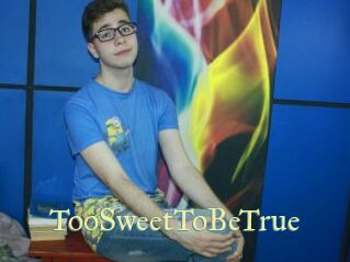 TooSweetToBeTrue