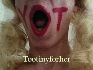 Tootinyforher