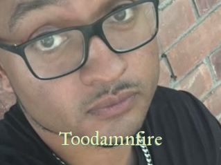 Toodamnfire