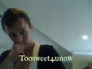 Toosweet4unow