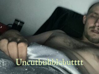 Uncutbubblebutttt