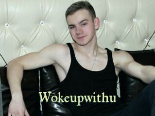 Wokeupwithu