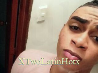XTwoLatinHotx
