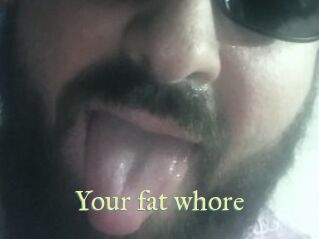 Your_fat_whore