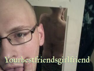 Yourbestfriendsgirlfriend