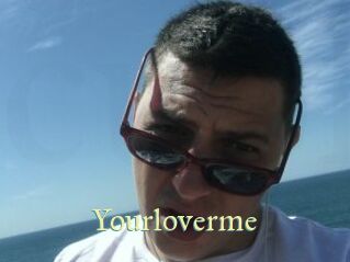 Yourloverme